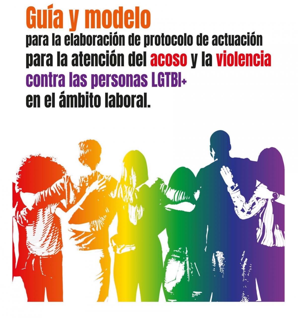 Gua y modelo para la elaboracin de protocolo de actuacin par la atencin del acoso y la violencia contra las personas LGTBI+ en el mbito laboral.