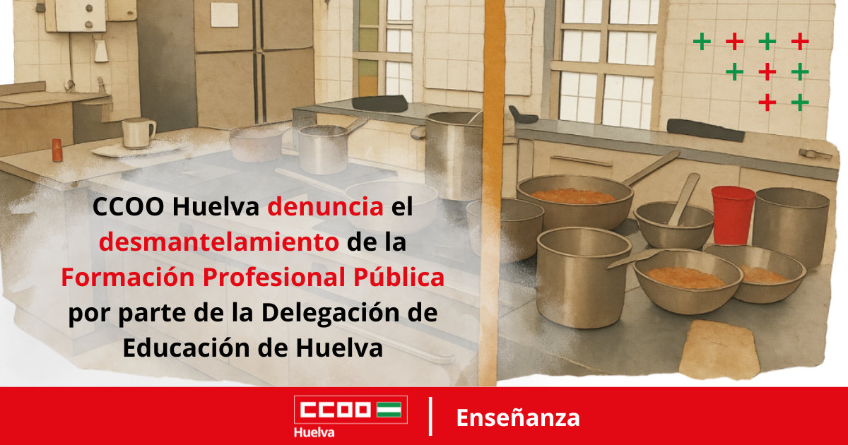 CCOO Huelva denuncia el desmantelamiento de la Formación Profesional Pública por parte de la Delegación de Educación de Huelva.