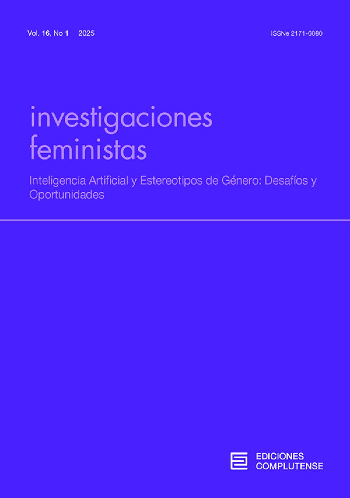 Investigaciones Feministas Vol. 16 Núm. 1 (2025): Monográfico: Inteligencia Artificial y Estereotipos de Género: Desafíos y Oportunidades
