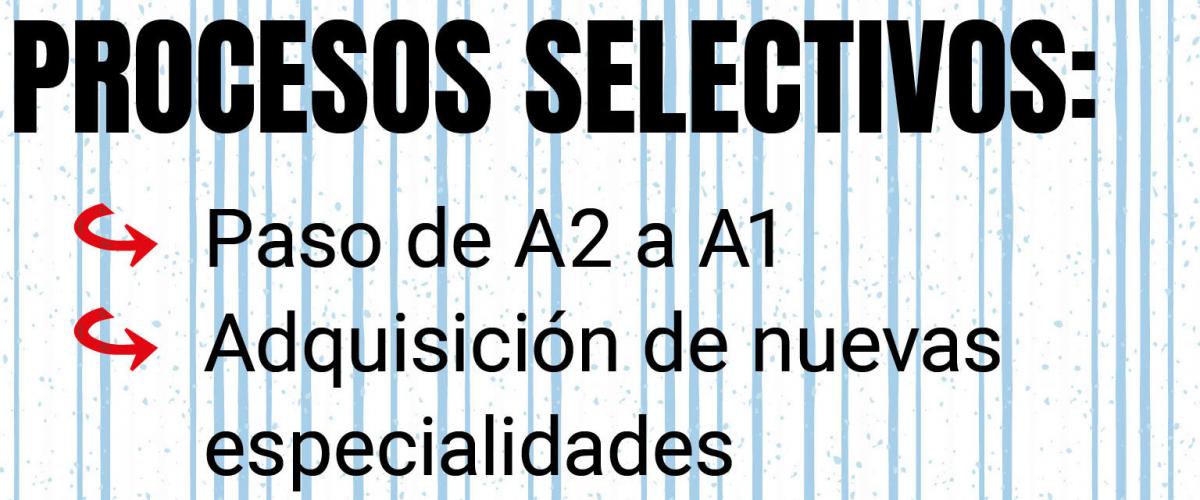 Procesos Selectivos: A2 a A1. Nuevas especialidades