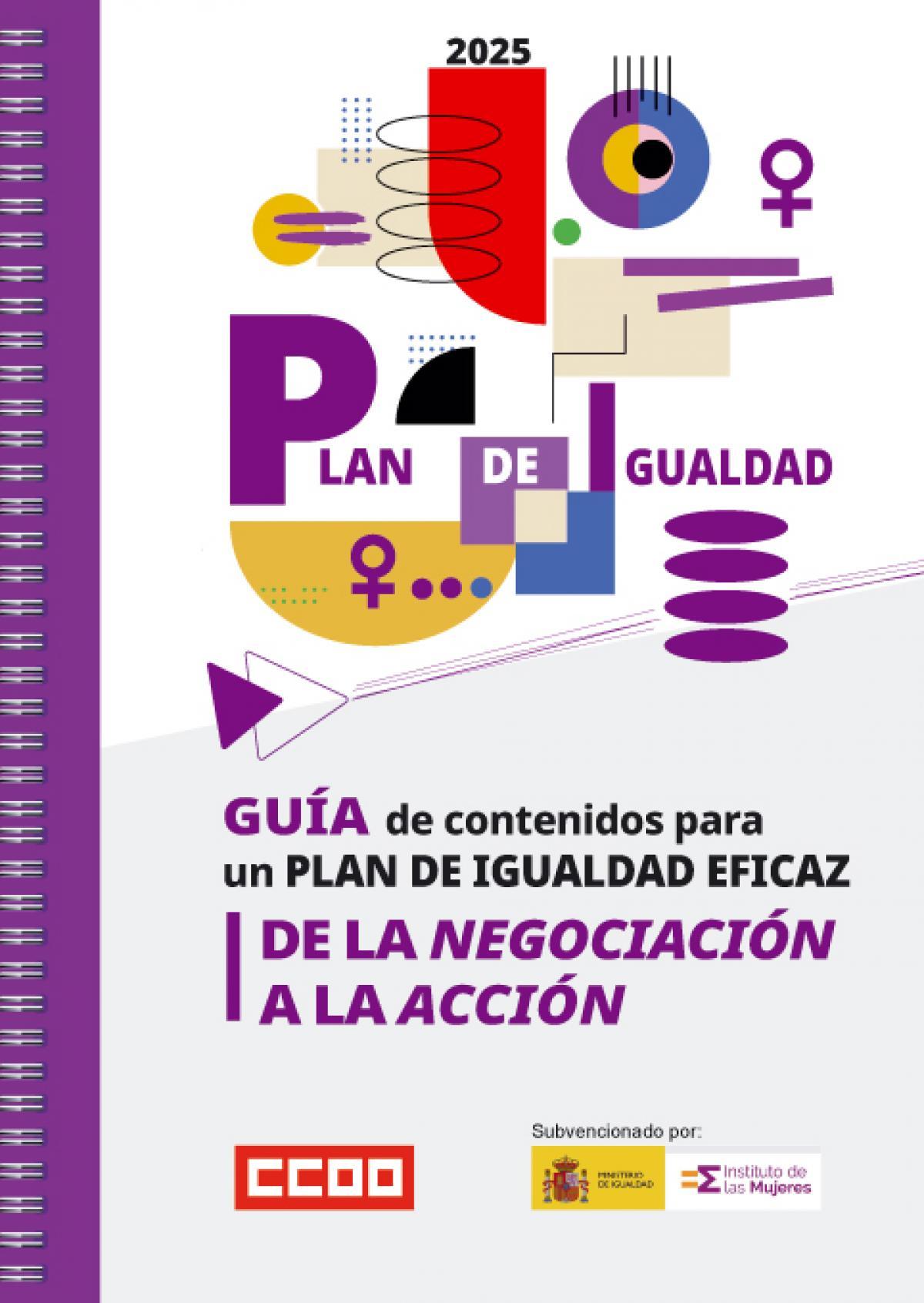 Guía de contenidos para un plan de igualdad eficaz: de la negociación a la acción, secretaría confederal de Mujeres e Igualdad de CCOO, 2025.