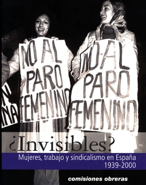 Portada de "¿Invisibles? Mujeres, trabajo y sindicalismo en España (1939-2000)".